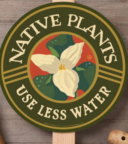 Native Plants Use Less Water – Garden Sign